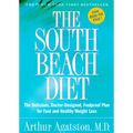 The South Beach Diet: The Delicious, Doctor-Designed, Foolproof Plan for Fast and Healthy Weight Loss - Hardcover