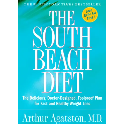 The South Beach Diet: The Delicious, Doctor-Designed, Foolproof Plan for Fast and Healthy Weight Loss - Hardcover